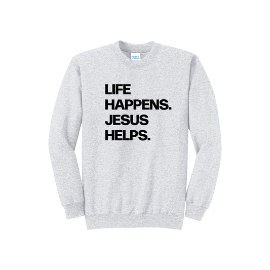 Life Happens Jesus Helps Sweatshirt
